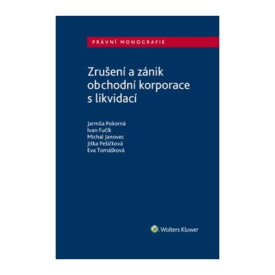 Zrušení a zánik obchodní korporace s likvidací - autorů kolektiv