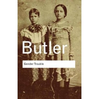 Gender Trouble - J. Butler