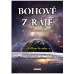 Bohové z ráje - Anunnakové, tajní vládcové světa - William Bramley – Hledejceny.cz