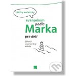Evanjelium podľa Marka pre deti - Porta Libri – Hledejceny.cz