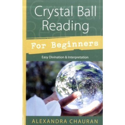 Crystal Ball Reading for Beginners Alexandra Chauran