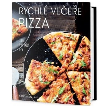 Rychlé večeře PIZZA - Jídla pro každý den - Kate McMillanová