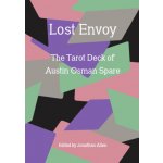 Lost Envoy, Revised and Updated Edition: The Tarot Deck of Austin Osman Spare – Hledejceny.cz