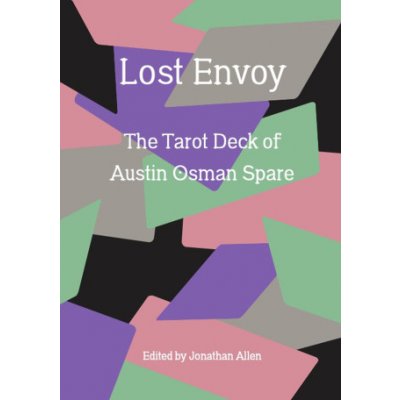 Lost Envoy, Revised and Updated Edition: The Tarot Deck of Austin Osman Spare – Hledejceny.cz