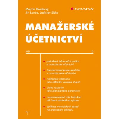 Manažerské účetnictví - Hradecký Mojmír, Lanča Jiří, Šiška Ladislav – Hledejceny.cz