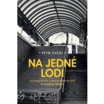 Na jedné lodi - Globalizace a bezdomovectví v českém městě - Petr Vašát – Hledejceny.cz