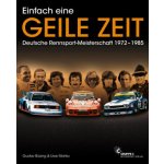 Einfach eine GEILE ZEIT - Dt. Rennsport-Meisterschaft 1972-1985 – Hledejceny.cz