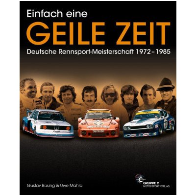 Einfach eine GEILE ZEIT - Dt. Rennsport-Meisterschaft 1972-1985 – Hledejceny.cz