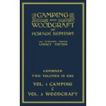 Camping And Woodcraft - Combined Two Volumes In One - The Expanded 1921 Version Legacy Edition: The Deluxe Two-Book Masterpiece On Outdoors Living A – Hledejceny.cz