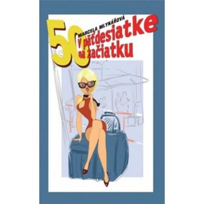 V päťdesiatke na začiatku - Marcela Mlynářová – Hledejceny.cz