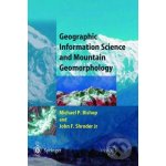 Geographic Information Science and Mountain Geomorphology - Michael Bishop, John F. Shroder – Hledejceny.cz
