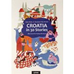 CROATIA IN 30 STORIES, 3.edit. Zvonimir Frka Petešić,Božo Skoko – Hledejceny.cz
