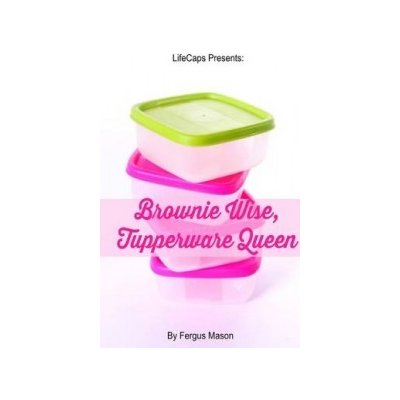 Brownie Wise, Tupperware Queen