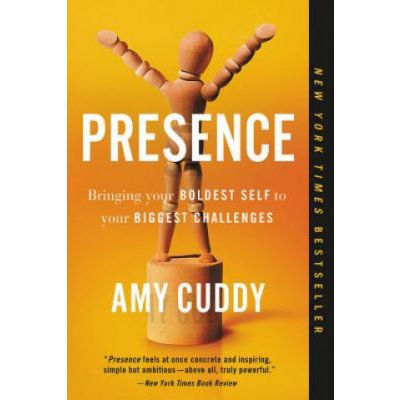 Presence: Bringing Your Boldest Self to Your Biggest Challenges Cuddy AmyPaperback – Zboží Mobilmania