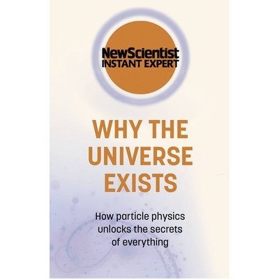 WHY THE UNIVERSE EXISTS – Hledejceny.cz