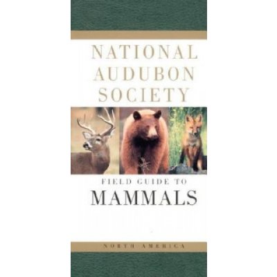 National Audubon Society Field Guide to North American Mammals National Audubon SocietyPevná vazba