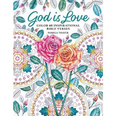 God Is Love: Color 60 Inspirational Bible Verses Thayer PamelaPaperback – Zboží Mobilmania
