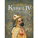 Karel IV. - Otec vlasti - Vaňková Ludmila – Hledejceny.cz