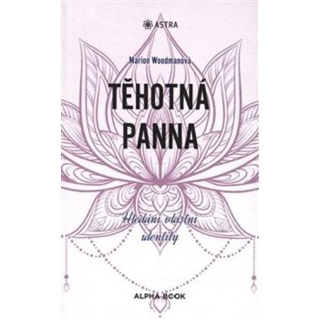 Těhotná panna - Hledání vlastní identity - Marion Woodman