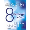 8 strategií růstu. Jak ovládnout trh Philip Kotler, Milton Kotler BizBooks