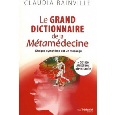 Le grand dictionnaire de la Métamédecine - Chaque symptôme est un message – Hledejceny.cz