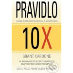 Cardone Grant: Pravidlo 10X Jediný rozdíl mezi úspěchem a neúspěchem Kniha – Zboží Dáma