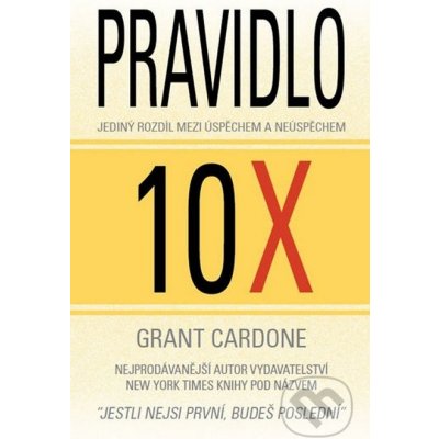 Cardone Grant: Pravidlo 10X Jediný rozdíl mezi úspěchem a neúspěchem Kniha – Zboží Dáma