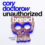 Unauthorized Bread: A Radicalized Novella – Sleviste.cz