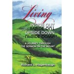 Living Inside Out and Upside Down: A Journey Through the Sermon on the Mount Hagenbaugh Richard L.Paperback – Zboží Mobilmania