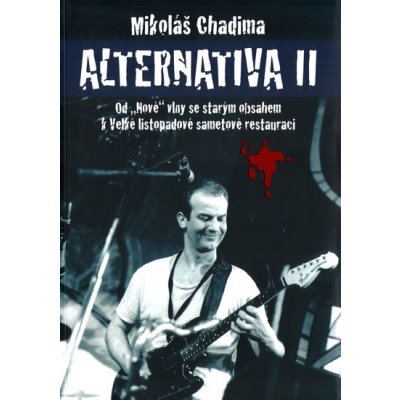 Alternativa II. - Od Nové vlny se starým obsahem k Velké listopadové sametové restauraci - Mikoláš Chadima