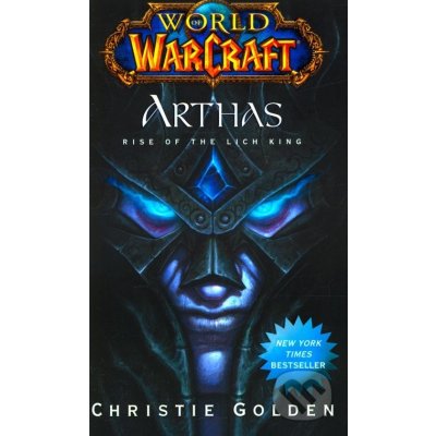 World of Warcraft: Arthas - Christie Golden – Hledejceny.cz