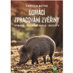 Domácí zpracování zvěřiny * Výbava * Bourání * Recepty - Carsten Bothe – Sleviste.cz