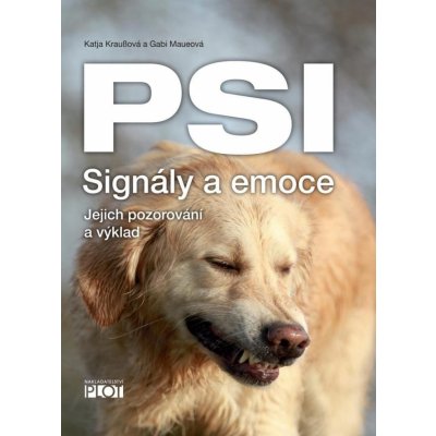 PSI Signály a emoce - Jejich pozorování a výklad - Katja Kraußová; Gabi Maueová – Zbozi.Blesk.cz