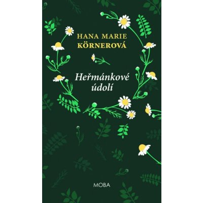 Heřmánkové údolí, 4. vydání - Hana Marie Körnerová – Hledejceny.cz