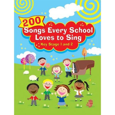 200 Songs Every School Loves to Sing Key Stage 1 and 2 noty pro zpv 1091163 – Hledejceny.cz