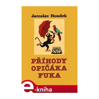 Příhody opičáka Fuka - Jaroslav Houdek – Hledejceny.cz