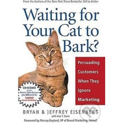 Waiting for Your Cat to Bark? - Bryan Eisenberg, Jeffrey Eisenberg – Hledejceny.cz