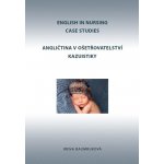 Angličtina v ošetřovatelství kazuistiky / English in Nursing Case Studies - Irena Baumruková – Hledejceny.cz