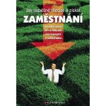 Siegel Zbyněk - Jak úspěšně hledat a získat zaměstnání -- Špičkové rady, tipy a příklady pro uchazeče o zaměstnání – Hledejceny.cz