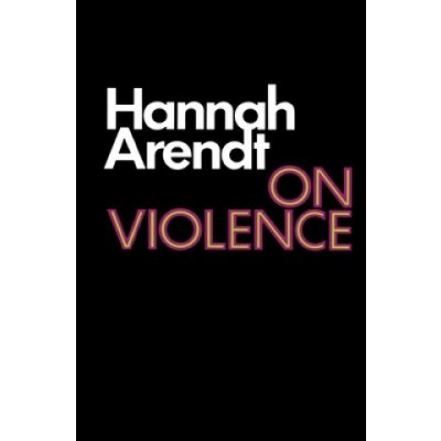 On Violence - Arendt Hannah