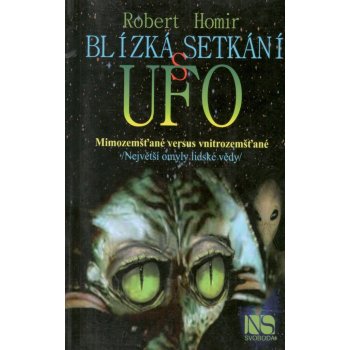 Blízká setkání s UFO. Mimozemšťané versus mimozemšťané - Robert Homir