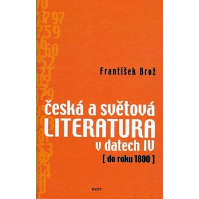 Česká a světová literatura v datech IV -- do roku 1800 František Brož – Zbozi.Blesk.cz