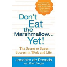 Don't Eat the Marshmallow...Yet!: The Secret to Sweet Success in Work and Life De Posada JoachimPevná vazba