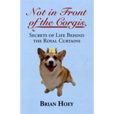 Not in Front of the Corgis - B. Hoey – Hledejceny.cz