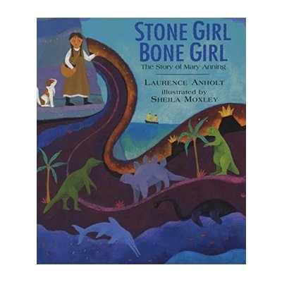 Stone Girl Bone Girl: The Story of Mary Anning – Zbozi.Blesk.cz