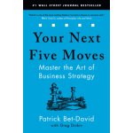 Your Next Five Moves: Master the Art of Business Strategy Bet-David PatrickPaperback – Hledejceny.cz