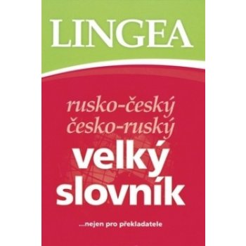 Rusko - český česko - ruský velký slovník, … nejen pro překladatele