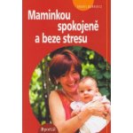 Maminkou spokojeně a beze stresu - Gurrentz Sheryl – Hledejceny.cz