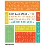 Lost Languages - The Enigma of the World's Undeciphered Scripts - Robinson Andrew – Hledejceny.cz