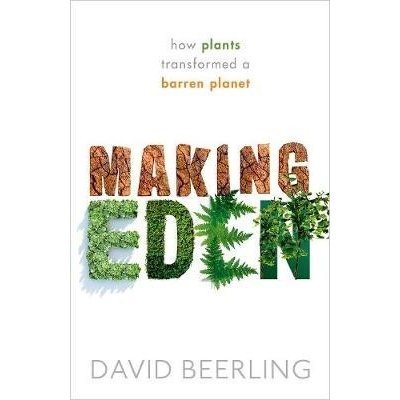 Making Eden: How Plants Transformed a Barren Planet Beerling DavidPevná vazba – Zbozi.Blesk.cz
